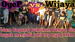 Wijaya vs Oyep || idam bogang buktikan bawa dia layak menjadi joki top nya jatim