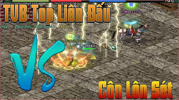 Cùng Xem Côn Lôn Sét PK Gây Ức Chế TVB Top Liên Đấu [Tứ Kết Giải Võ Lâm Minh Chủ Sever Hành Sơn] #7