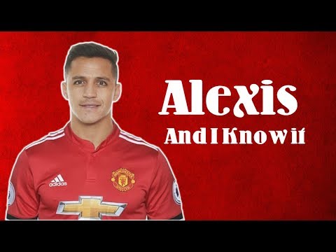 Alexis And I Know It | Sanchez to Man United song [Jim Daly]