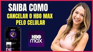 COMO CANCELAR O HBO MAX PELO CELULAR