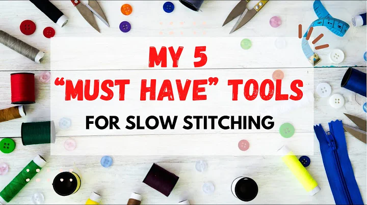 My 5 "Must-Have" Tools for Slow Stitching |Tools I...