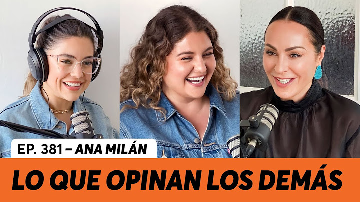 381. Lo que opinan los demás l Ana Milán