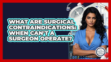 What Are Surgical Contraindications: When Can