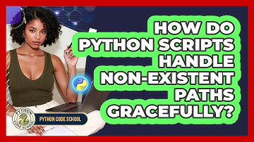 How Do Python Scripts Handle Non-existent Paths Gracefully? - Python Code School