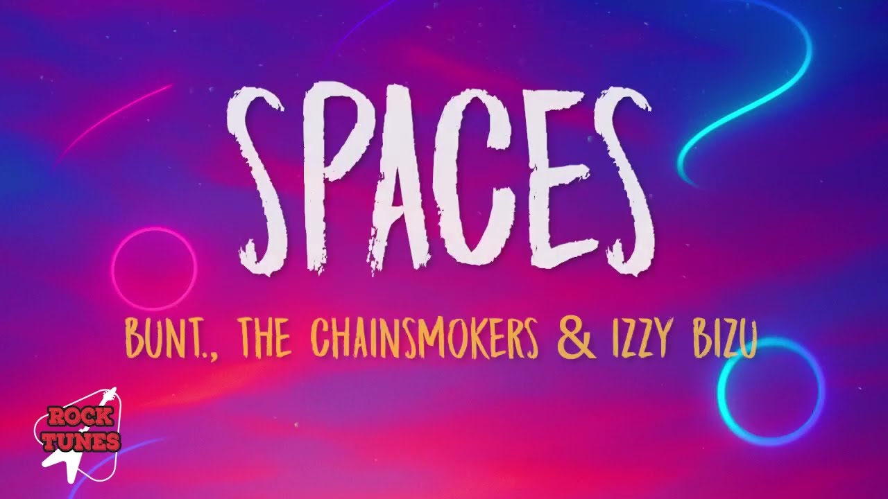 BUNT., The Chainsmokers & Izzy Bizu - Spaces (Lyrics)