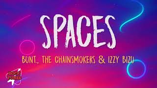 BUNT., The Chainsmokers & Izzy Bizu - Spaces (Lyrics)