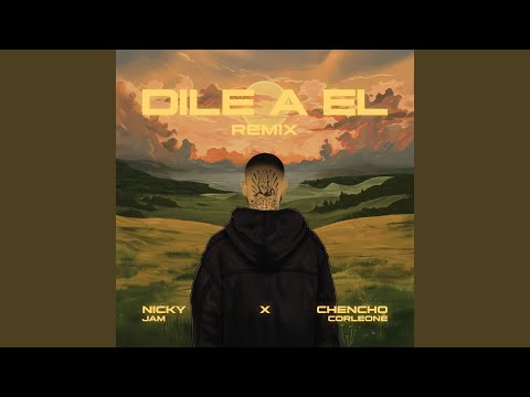 Nicky Jam & Chencho Corleone - Dile A ÉL (Remix)