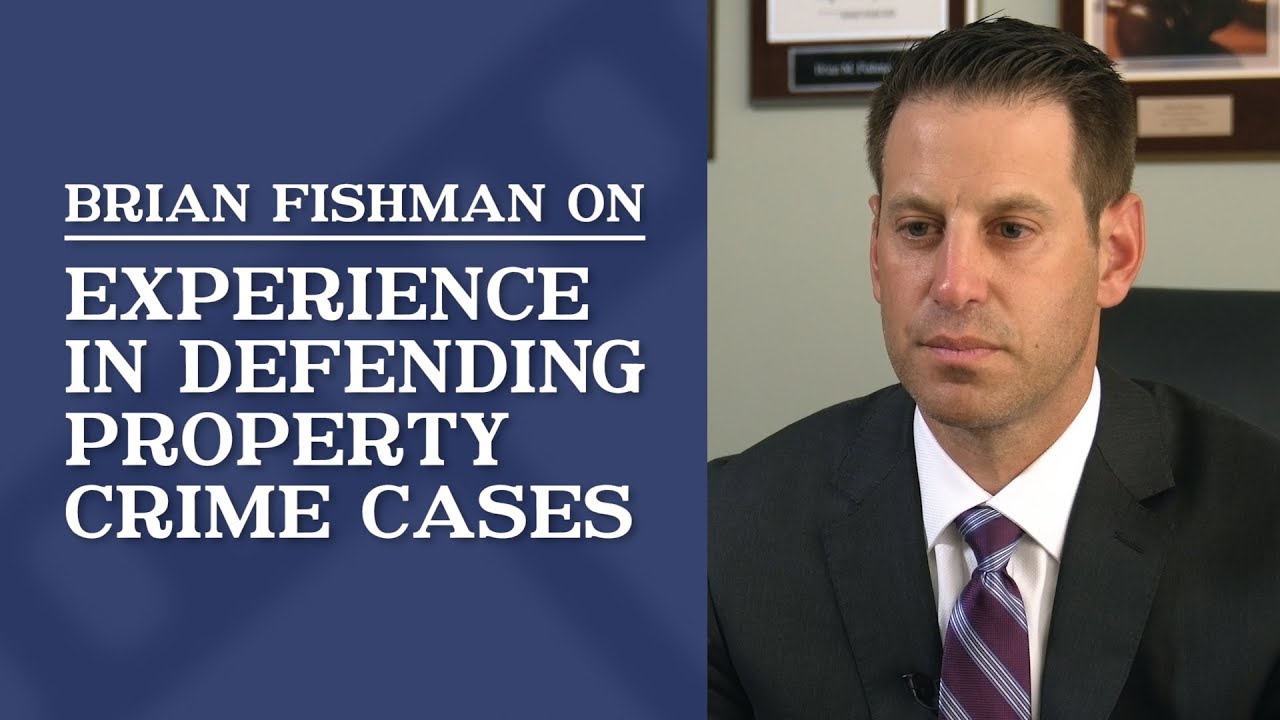 Experience in Defending Property Crime Cases | Brian Fishman