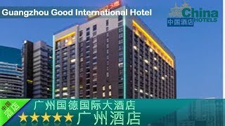 Guangzhou good international hotel - hotels, china