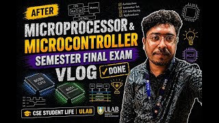 After Microprocessor & Microcontroller Semester Final Exam | CSE Student Life | ULAB