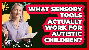 What Sensory Tools Actually Work For Autistic Children? - Answers About Autism