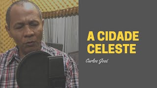 A CIDADE CELESTE - (VERSÃO POPULAR) - 142 - HARPA CRISTÃ - Carlos José chords