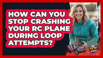 How Can You Stop Crashing Your RC Plane During Loop Attempts? - RC Toy Central