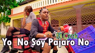 EL CROK - Yo No Soy Pajaro No (Video Oficial)