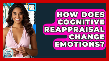 How Does Cognitive Reappraisal Change Emotions? - CBT Toolkit