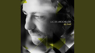 Video thumbnail of "Luc De Larochellière - Six pied sur terre"