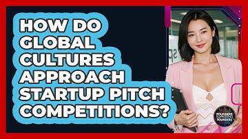 How Do Global Cultures Approach Startup Pitch Competitions? - Founders Supporting Founders