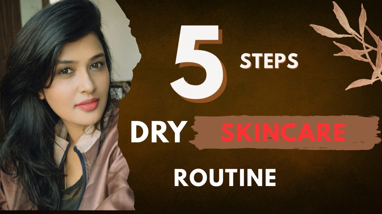 “Dry Skin? Try This 5-Step Skincare Routine for Natural Glow” 