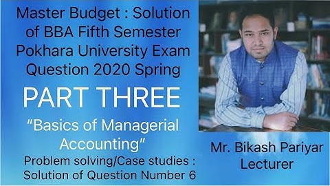 Master Budget Part 3 : Solution of BBA Fifth Semester PU Exam Question 2020 Spring | Bikash Pariyar