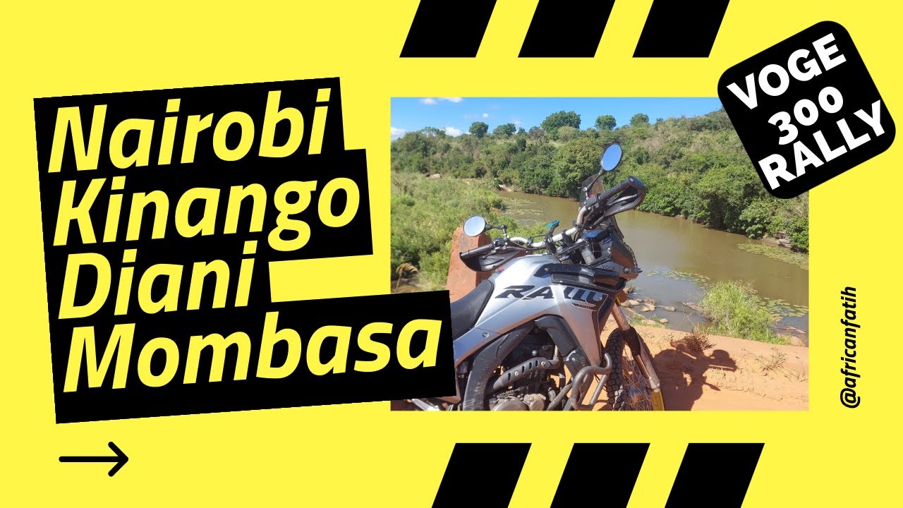 Nairobi Kinango Diani Mombasa Ride with Voge 300 Rally