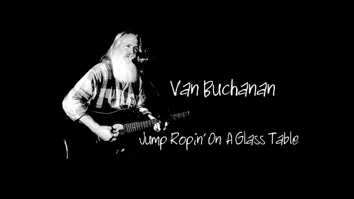 Van Buchanan - Jump Ropin' On A Glass Table