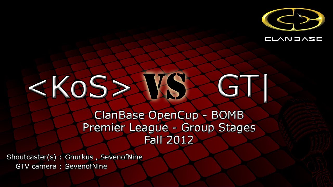 ClanBase OpenCup BOMB - Fall 2012 - KoS vs GT|
