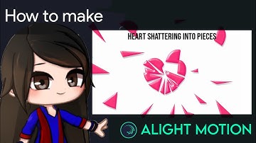 Heart Blasting into pieces Animation Tutorial in Alight Motion || Gacha Stu-Club Tutorial ||