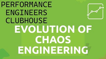 Performance Engineers Clubhouse - Evolution of Chaos Engineering