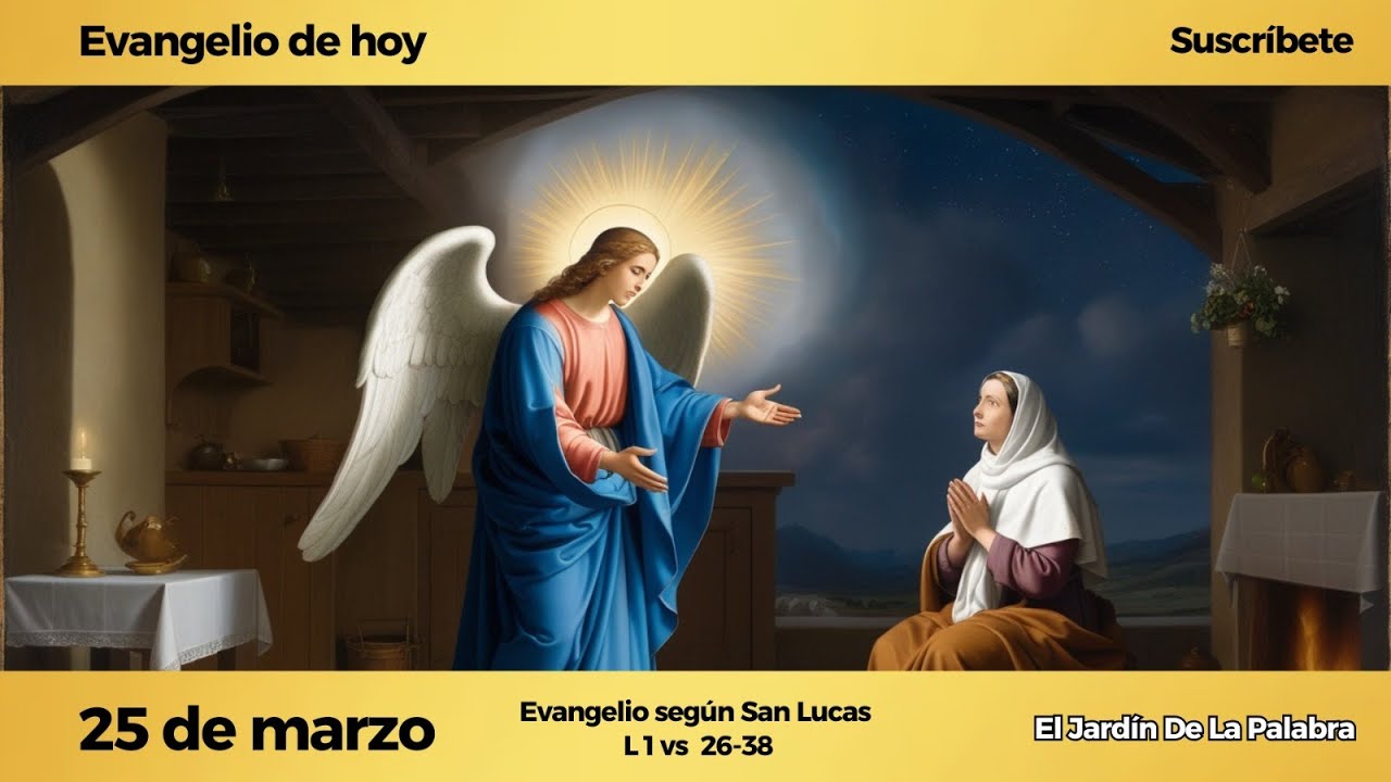 Evangelio de HOY 24 de Marzo de 2025 - San Lucas cap 1 versos 26-38 y ...