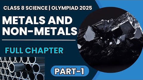 Class 8 Metals And Non-metals | Class 8 Science Chapter 4 | Full Chapter | Science Olympiad 2025