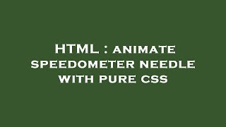 HTML : animate speedometer needle with pure css