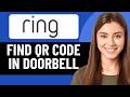 HOW TO FIND QR CODE IN RING DOORBELL 2026! (FULL GUIDE)