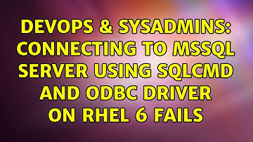 DevOps & SysAdmins: Connecting to MSSQL server using sqlcmd and odbc driver on RHEL 6 fails