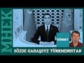 Türkmenistan | SÖZDE GARAŞSYZ TÜRKMENISTAN