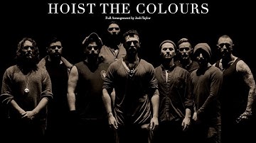 Hoist The Colours: Full Music Video