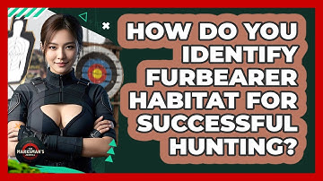 How Do You Identify Furbearer Habitat For Successful Hunting? - The Marksman