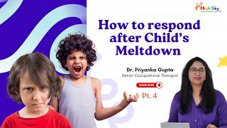 How to respond after a Child's Meltdown | Part 4 | Parenting Tips | Dr. Priyanka Gupta