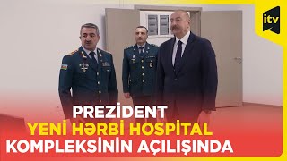 Prezident İlham Əliyev Bakıda Dövlət Sərhəd Xidmətinin yeni hərbi hospital kompleksinin