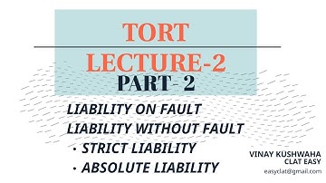 [CLAT 2020 PREP] TORT LECTURE- 2 PART- 2 {LIABILITY IN TORT}{STRICT LIABILITY}{ABSOLUTE LIABILITY}
