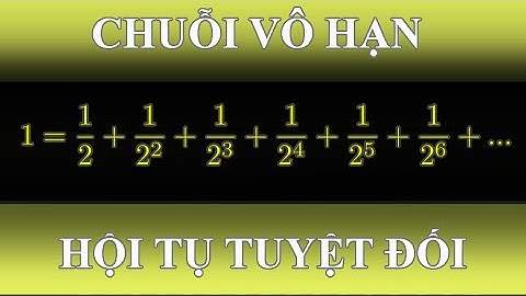 TTV: Chuỗi vô hạn Σ = ½ + ¼ + ... ➢ ➣ ➤ #Short