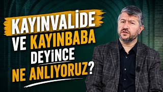 Kayınvalide ve Kayınbaba Deyince Ne Anlıyoruz?