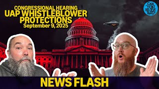 UAP Whistleblower Congressional Hearing - September 9, 2025 - Can You Believe That