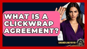 What Is A Clickwrap Agreement? - Consumer Laws For You