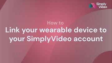 How to link your wearable device to your SimplyVideo account