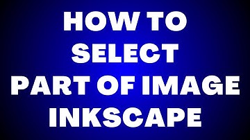 How to Select Part of An Image in Inkscape?