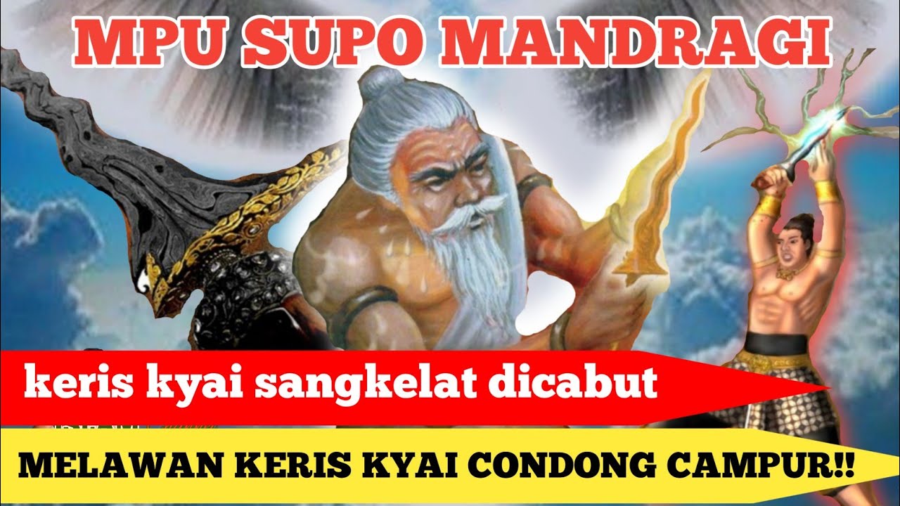 alur cerita kisah MPU SUPO MANDRAGI lawan KERIS condong campur pusaka majapahit dengan sangkelat...