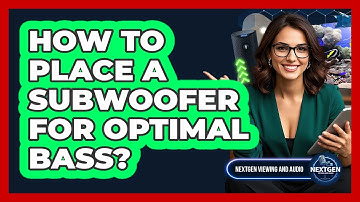 How To Place A Subwoofer For Optimal Bass?