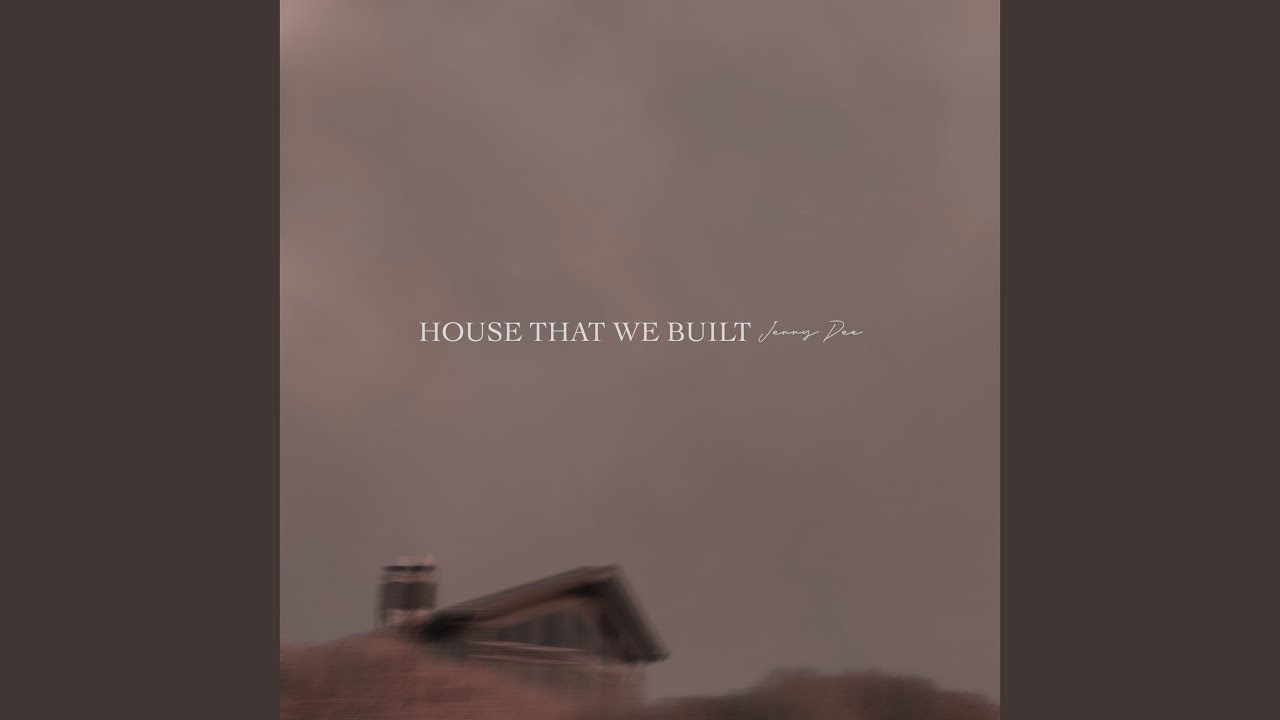 House That We Built - YouTube