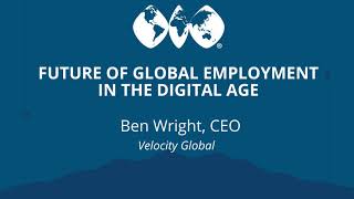 Celebrity Ben Wright, CEO Velocity Global - Future of Global Employment in the Digital Age (Trade Talk) Wealth