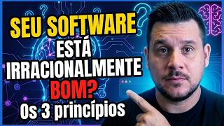 Seu software está irracionalmente bom? Os 3 princípios screenshot 4